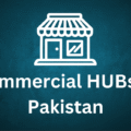 Building Tomorrow’s Business Hubs: Commercial Real Estate in Pakistan